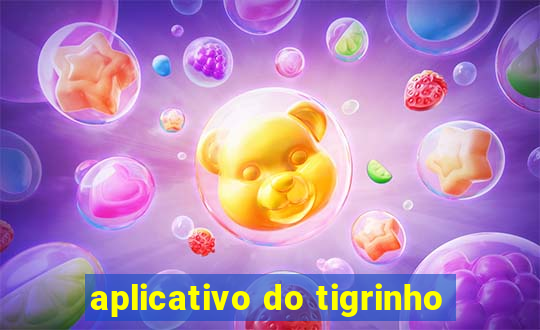 aplicativo do tigrinho